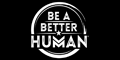 Be A Better Human